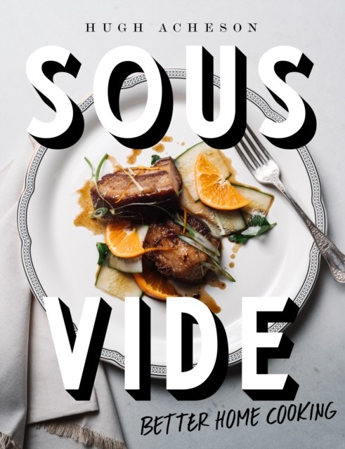 Sous Vide Better Home Cooking by Hugh Acheson (Hardback Book)