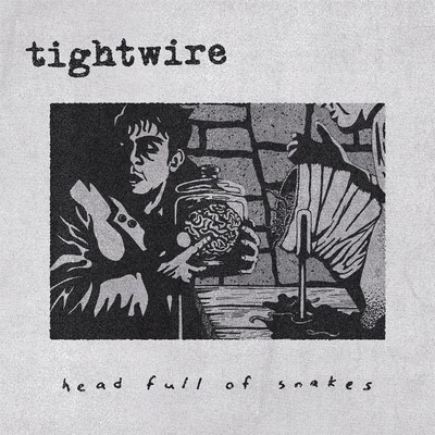 Tightwire / Head Full Of Snakes