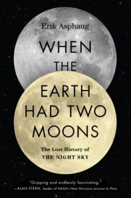 When the Earth Had Two Moons : The Lost History of the Night Sky, Paperback b...