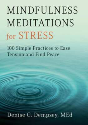 Mindfulness Meditations for Stress: 100 Simple Practices to Ease Tension and