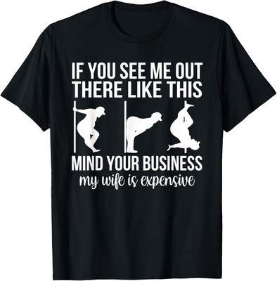 Funny Adult Humor My Wife Is Expensive Funny Stripper Gag