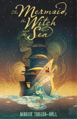 Maggie Tokuda-Hall The Mermaid, the Witch and the Sea (Tascabile)