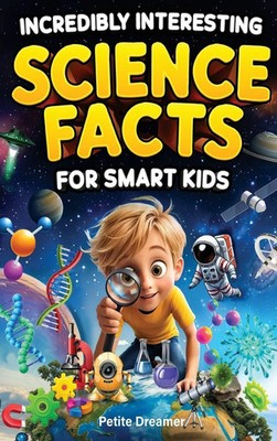 Petite Dreamer | Incredibly Interesting Science Facts For Smart Kids | Buch