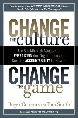 Change the Culture, Change the Game: The Breakthrough Strategy for Energizin...
