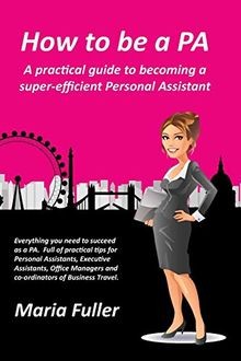 How to be a PA: A practical guide to becoming a sup... | Buch | Zustand sehr gut