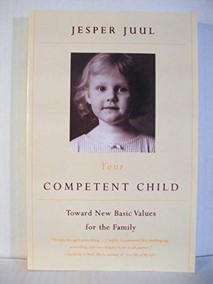 Your Competent Child: Toward New Basic V... by Juul, Jesper Paperback / softback