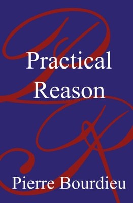 Bourdieu - Practical Reason  On the Theory of Action - New hardback or - X555z