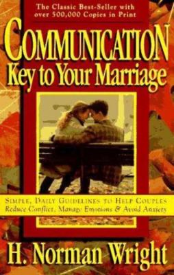 Communication: Key to Your Marriage - Wright, H. Norman - Good