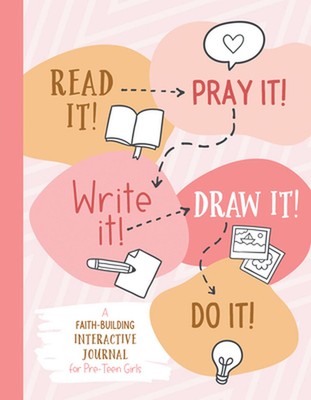 Lesen! Pray It! Schreib es! Draw It! Do It! (für Pre-Teen Girls): A Faith-Buildi