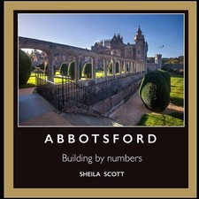 Abbotsford: building by numbers By Scott, Mrs Sheila Mrs Sheila 