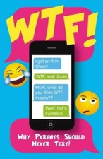 WTF: Why Parents Should Never Text (Humour)-.