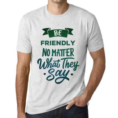 Herren Grafik T-Shirt Sei freundlich egal was sie sagen   Be Friendly No Matter