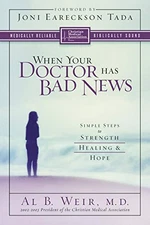 When Your Doctor Has Bad News: Simple Steps to Strength, Healing