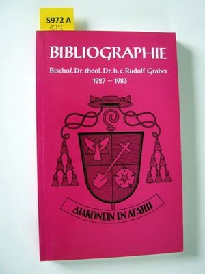 Bibliographie Bischof Dr. theol. Dr. h.c. Rudolf Graber. 1927-1983. Ritter, Emme