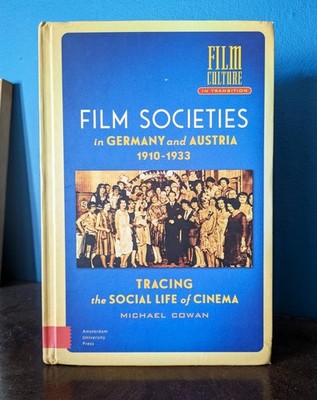 Film Societies in Germany and Austria 1910-1933 (hardback) by Michael Cowan