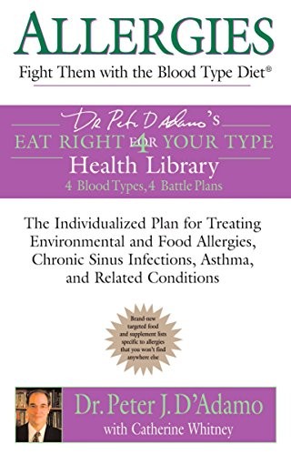 Allergies: Fight Them with the Blood Type Diet . D'Adamo<|