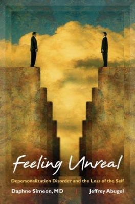 Feeling Unreal: Depersonalization Disorder and the Loss of the Self - Simeon, Da