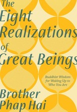 The Eight Realizations of Great Beings: Essential Buddhist Wisdom for Waking...