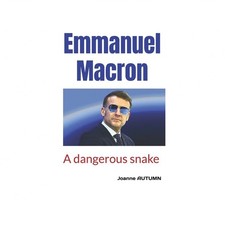 Emmanuel Macron: A dangerous snake