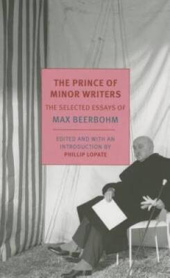 The Prince of Minor Writers: The Selected Essays of Max Beerbohm - GOOD