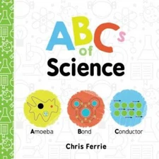 ABCs of Science (Baby University) - Board book By Ferrie, Chris - VERY GOOD