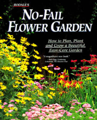Rodales No-Fail Flower Garden: How to Plan, Plant, and Grow a Beautiful, - GOOD