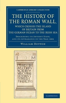 William Hutton The History of the Roman Wall, Which Crosses the Is (Taschenbuch)