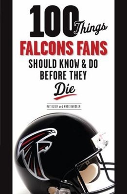 100 Things Falcons Fans Should Know and Do Before They Die Paperb
