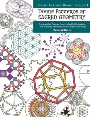 Divine Patterns Of Sacred Geometry Coloring Book: For Intuitive Connection ...