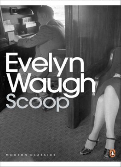 Scoop: A Novel About Journalists (Penguin Modern Classics) By Evelyn Waugh
