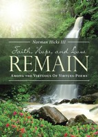 Faith, Hope, AND Love Remain Among The Virtuous Of Virtues - Poems III Buch 2018