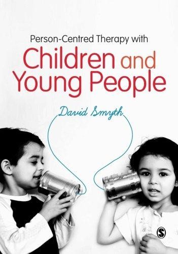 Person-Centred Therapy with Children and Young People - Smyth, David