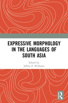 Jeffrey P. Williams | Expressive Morphology in the Languages of South Asia