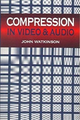 Compression in Video and Audio Paperback John Watkinson