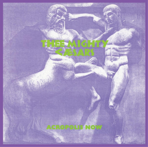 Thee Mighty Caesars Acropolis Now (Vinyl LP) 12" Album
