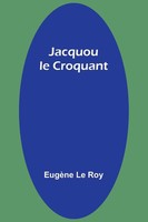 Jacquou Le Croquant EugèNe Le Roy Taschenbuch FranzöSisch 2024 Alpha Edition