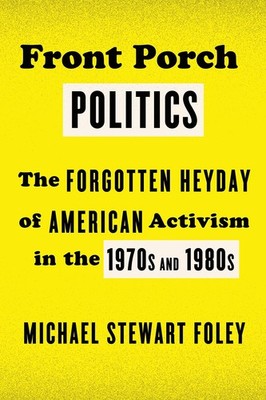 Front Porch Politics by Michael Stewart Foley