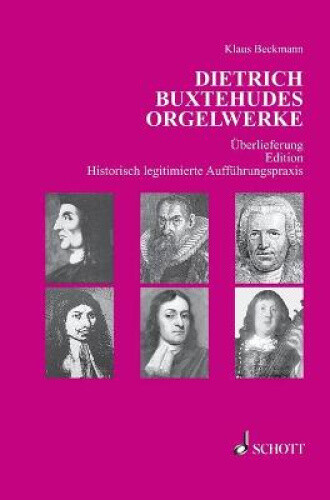 Thumbnail - Dietrich Buxtehudes Orgelwerke: Überlieferung - Edition - Historisch