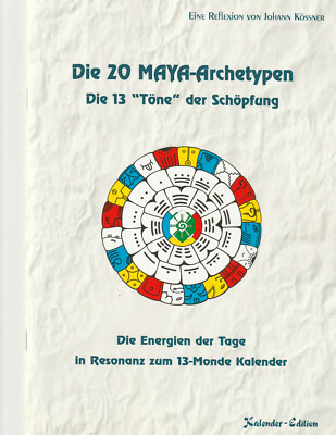 DIE 20 MAYA-ARCHETYPEN - Die 13 ''Töne'' der Schöpfung - Johann Kössner - NEU