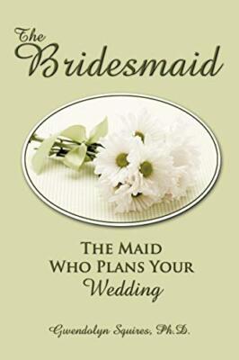 The Bridesmaid: The Maid Who Plans Your Wedding                                