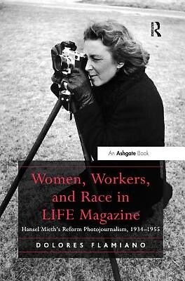 Women, Workers, and Race in LIFE Magazine: Hansel Mieth's Reform Photojournalism