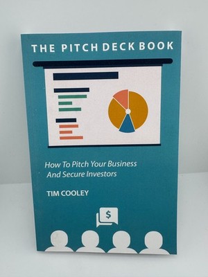The Pitch Deck Book Tim Cooley How to Pitch Business & Secure Investors PB