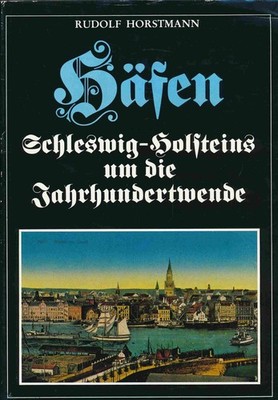Horstmann, Rudolf - Häfen Schleswig- Holsteins um die Jahrhundertwende. Alte Pos