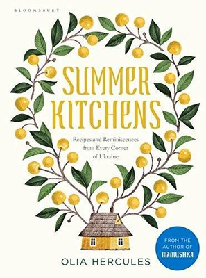Summer Kitchens: Recipes and Reminiscences from Eve by Hercules, Olia 1408899094
