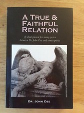 A True & Faitful Relation of what has passes between Dr. John Dee and some ...