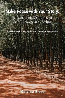 Make Peace with Your Story: A Transformative Journey of Self-Discovery and Heali