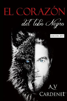 EL CORAZON DEL LOBO NEGRO: EDICION 2016 (SPANISH EDITION) By A Cardenet **NEW**