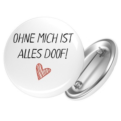 Button Ohne mich ist alles doof Geschenkidee Ohne mich ist Geschenk Präsent Mitb