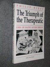 The Triumph of the Therapeutic: Uses of Faith after Freud by Rieff