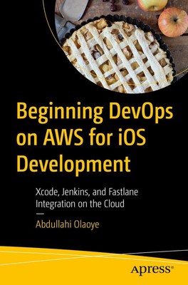 Beginning DevOps on AWS for iOS Development Abdullahi Olaoye Taschenbuch xiii